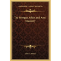 The Morgan Affair and Anti-Masonry - Hardcover