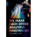 We Make Each Other Beautiful: Art, Activism, and the Law - Paperback
