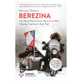 Berezina: From Moscow to Paris Following Napoleon's Epic Fail - Paperback