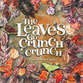 The Leaves Go Crunch Crunch: What Will You Hear when you Leave the Leaves? - Paperback