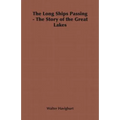 The Long Ships Passing - The Story of the Great Lakes - Paperback