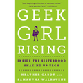 Geek Girl Rising: Inside the Sisterhood Shaking Up Tech - Paperback