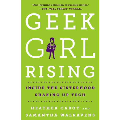Geek Girl Rising: Inside the Sisterhood Shaking Up Tech - Paperback