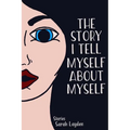 The Story I Tell Myself about Myself - Paperback