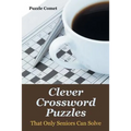 Clever Crossword Puzzles That Only Seniors Can Solve - Paperback