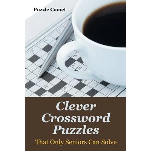 Clever Crossword Puzzles That Only Seniors Can Solve - Paperback