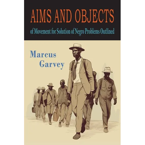 Aims and Objects of Movement For Solution of Negro Problem Outlined - Paperback