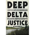 Deep Delta Justice: A Black Teen, His Lawyer, and Their Groundbreaking Battle for Civil Rights in the South - Hardcover