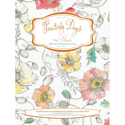 Painterly Days: The Flower Watercoloring Book for Adults - Paperback