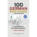 100 German Short Stories for Beginners Learn German With Stories + Audio: (German Edition Foreign Language Book 1) - Hardcover
