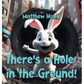 There's a Hole in the Ground! - Hardcover