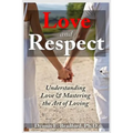 Love and Respect: Understanding Love and Mastering the Art of Loving - Paperback