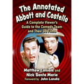 The Annotated Abbott and Costello: A Complete Viewer's Guide to the Comedy Team and Their 38 Films - Paperback