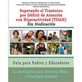 Superar el Trastorno por Déficit de Atención con Hiperactividad (TDAH) Sin Medicación: Guía para Padres y Educadores - Paperback