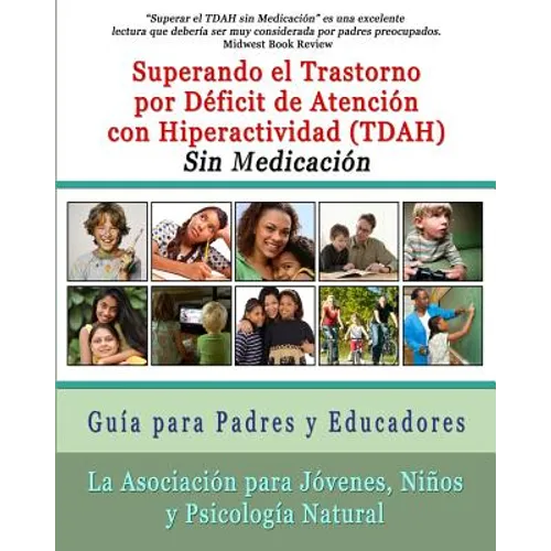 Superar el Trastorno por Déficit de Atención con Hiperactividad (TDAH) Sin Medicación: Guía para Padres y Educadores - Paperback