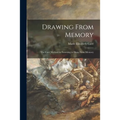 Drawing From Memory: the Cavé Method for Learning to Draw From Memory - Paperback