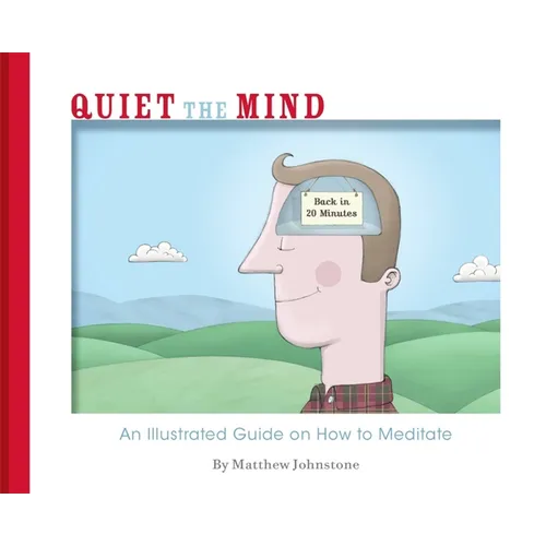 Quiet the Mind: An Illustrated Guide on How to Meditate - Paperback