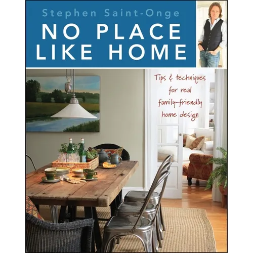 No Place Like Home: Tips & Techniques for Real Family-Friendly Home Design - Paperback