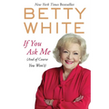 If You Ask Me: (And of Course You Won't) - Paperback