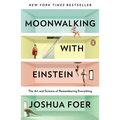Moonwalking with Einstein: The Art and Science of Remembering Everything - Paperback
