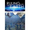 Ruling Over the Earth: A Biblical View of Civil Government - Paperback