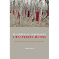 Remembering Vancouver's Disappeared Women: Settler Colonialism and the Difficulty of Inheritance - Paperback