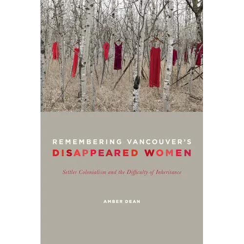 Remembering Vancouver's Disappeared Women: Settler Colonialism and the Difficulty of Inheritance - Paperback