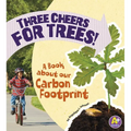 Three Cheers for Trees!: A Book about Our Carbon Footprint - Paperback