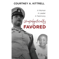 Unapologetically Favored: A woman. A leader. A testimony. - Hardcover