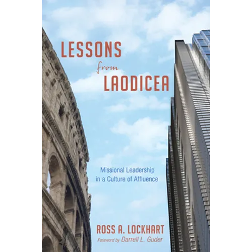 Lessons from Laodicea: Missional Leadership in a Culture of Affluence - Paperback