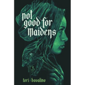 Not Good for Maidens - Hardcover