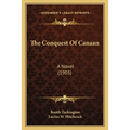 The Conquest Of Canaan: A Novel (1905) - Paperback