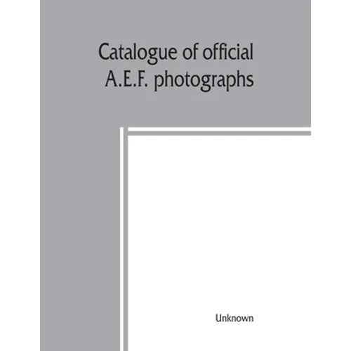 Catalogue of official A.E.F. photographs - Paperback
