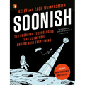 Soonish: Ten Emerging Technologies That'll Improve And/Or Ruin Everything - Paperback