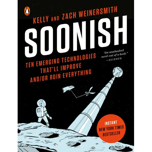 Soonish: Ten Emerging Technologies That'll Improve And/Or Ruin Everything - Paperback