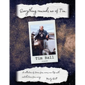 Everything Reminds Me of Tim: Biography of Tim Ball - Paperback