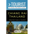 Greater Than a Tourist- Chiang Rai Thailand: 50 Travel Tips from a Local - Paperback