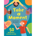 Take a Moment: 50 Mindfulness Activities for Kids - Hardcover