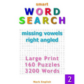 Smart Word Search: Missing Vowels, Right Angled, Large Print, 160 Puzzles, 3200 Words, Volume 2 - Paperback