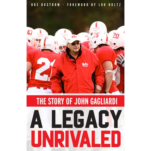 A Legacy Unrivaled: The Story of John Gagliardi - Paperback