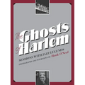 The Ghosts of Harlem: Sessions with Jazz Legends [With CD (Audio)] - Hardcover