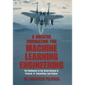 A Greater Foundation for Machine Learning Engineering: The Hallmarks of the Great Beyond in Pytorch, R, Tensorflow, and Python - Hardcover