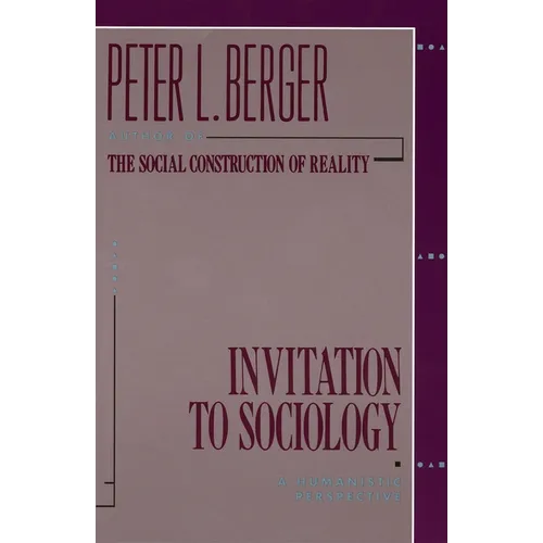 Invitation to Sociology: A Humanistic Perspective - Paperback