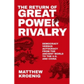 The Return of Great Power Rivalry: Democracy Versus Autocracy from the Ancient World to the U.S. and China - Paperback
