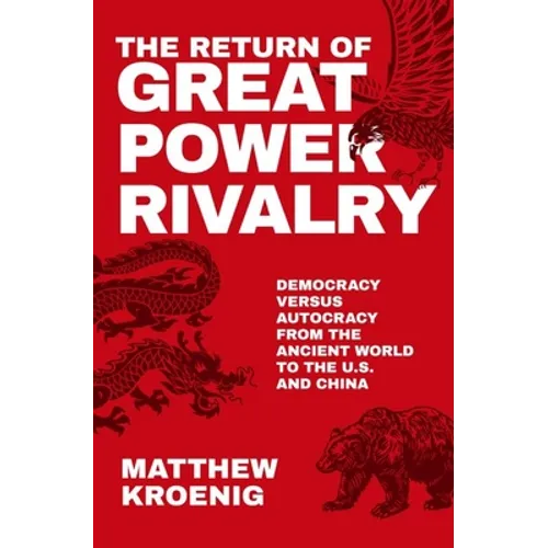 The Return of Great Power Rivalry: Democracy Versus Autocracy from the Ancient World to the U.S. and China - Paperback
