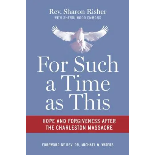 For Such a Time as This: Hope and Forgiveness After the Charleston Massacre - Paperback
