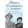 Franklin and Eleanor Roosevelt in Albany: Governing New York - Hardcover