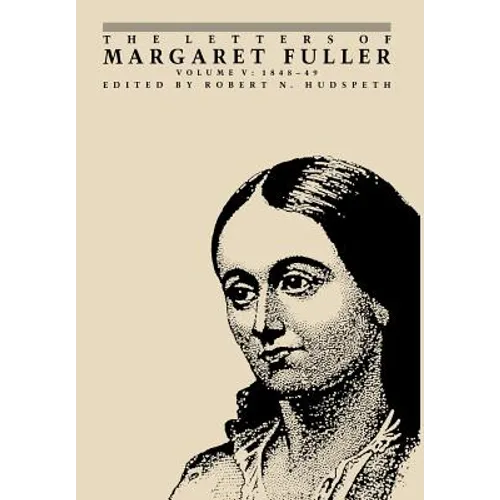 The Letters of Margaret Fuller: 1848-1849 - Hardcover