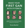 Make Your First GAN With PyTorch - Paperback