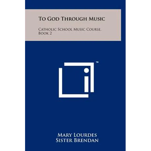 To God Through Music: Catholic School Music Course, Book 2 - Hardcover